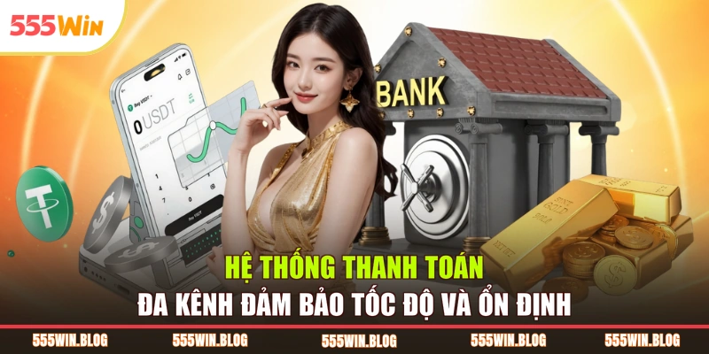 Hệ thống thanh toán đa kênh đảm bảo tốc độ và ổn định